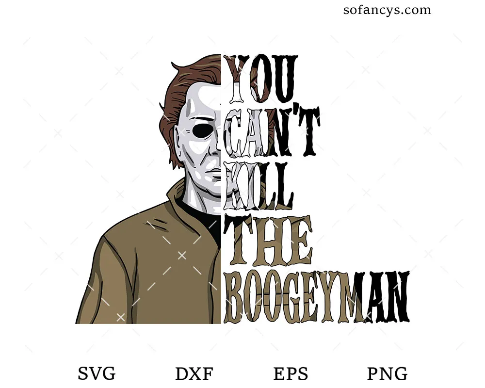 You Can’t Kill The Boogeyman SVG