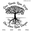 Our Roots Run Deep SVG