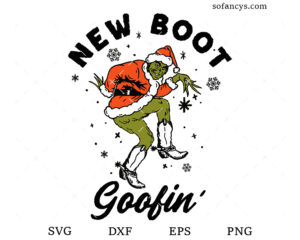 New Boot Goofin Grinch SVG DXF EPS PNG Cut Files