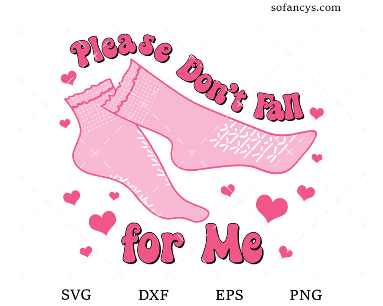 Please Don't Fall For Me SVG DXF EPS PNG Cut Files