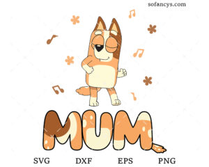 Bluey Mom Dancing SVG DXF EPS PNG Cut Files